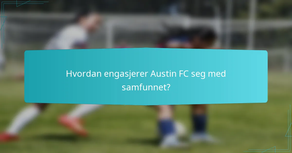 Hvordan engasjerer Austin FC seg med samfunnet?